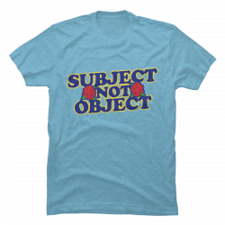 subject not object shirt